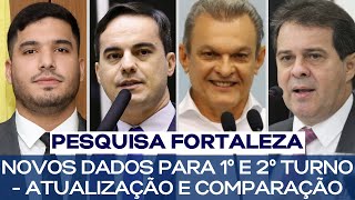 PESQUISA FORTALEZA: NOVOS DADOS PARA 1º E 2º TURNO - ATUALIZAÇÃO E COMPARAÇÃO