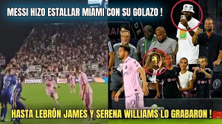 MESSI HIZO ESTALLAR TODO MIAMI CON SU GOL EN SU DEBUT ! Lebron James y Serena Williams emocionados 🔥