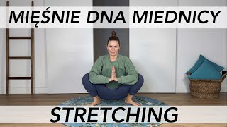 MIĘŚNIE DNA MIEDNICY - STRETCHING - ćwiczenia na rozciągnięcie i rozluźnienie mięśnie Kegla, joga