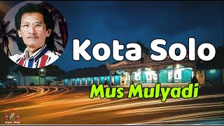 Mus Mulyadi  -  Kota Solo  (Lirik Lagu)