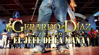 ESTRENO CORRIDO  !!EL JEFE DE LA MANA   GERARDO DIAZ Y SU GERARQUIA