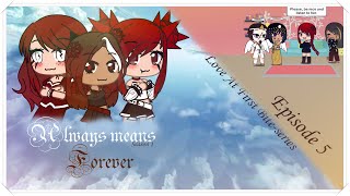 LAFB - Always means Forever - S1 Episode 5 (Gacha Club)