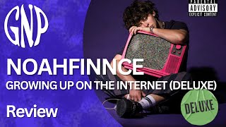 NOAHFINNCE "GROWING UP ON THE INTERNET (DELUXE)" | Review