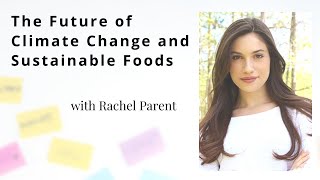 Rachel Parent | Changemaker20: The Future of Climate Change and Sustainable Foods