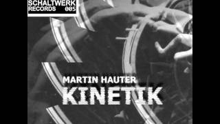 Martin Hauter - Kinetik (Original Mix) (Schaltwerk 005)