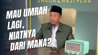 Mau Umrah Lagi, Niatnya Dari Mana? - Ust. Taufiq Abdullah, LC. | Kuliah Ramadhan 2024