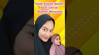 Warganet Soroti Hijab Azizah Salsha Saat Umrah