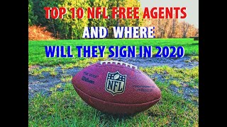 TOP 10 NFL FREE AGENTS AND WHERE WILL THEY SIGN IN 2020