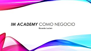 ESPAÑOL - IM MASTERY ACADEMY - Negocio Millonario!! Aprende a Utilizarlo!