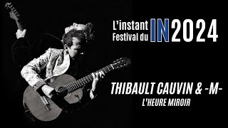 L'instant Festival : Thibault Cauvin & -M- "L'heure miroir"