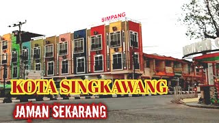 kota Singkawang di jaman sekarang