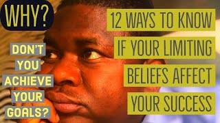 12 Ways To Know if Your Limiting Beliefs Affect Your Success