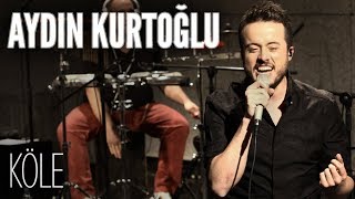 Aydın Kurtoğlu | Köle | JoyTurk Akustik