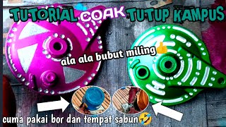 TUTORIAL MODIF TUTUP KAMPUS ALA ALA BUBUT MILING ‼️cuman pakai bor dan tempat sabun‼️