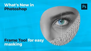 What's new in Photoshop - Frame Tool for easy masking