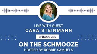 On the Schmooze LIVE with guest Cara Steinmann and host Robbie Samuels