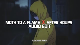 moth to a flame x after hours (tiktok version) - [edit audio]