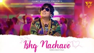 Ishq Nachave | Official Audio | Sukha Delhi Wala | New Punjabi Song 2023 |