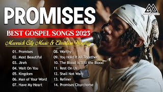 PROMISES (Dante Bowe) 🙏 Best Gospel Songs 2023 Of MAVERICK CITY MUSIC & E.L.E.V.A.T.I.O.N WORSHIP 🙏🏽