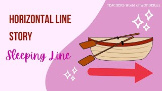 Horizontal line Story | Sleeping Line Concept | Story | TEACHERS World of WONDERzzz