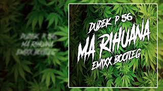 Dudek P56 - Ma Rihuana (Emixx Bootleg)