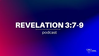 Revelation 3:7-9 | Bible Study | Revelation Podcast