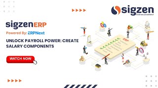 SigzenERP - Unlock Payroll Power: Create Salary Components | Powered By: ERPNext-15