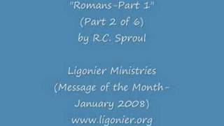 RC Sproul : "The Gospel of Romans" Part 1 (2 of 6)