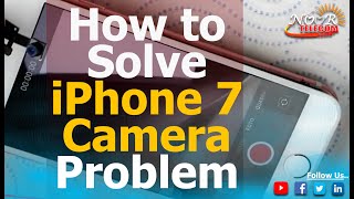 How to Solve iphone 7 camera problem | iphone 7 camera replace |  Noor telecom