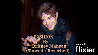 Fashion by Britney Manson | Slowed + Reverbed Version |#songs #chico #mog #slowedandreverb #trending