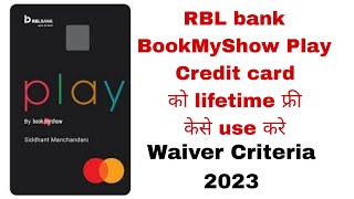 BookMyShow RBL Bank Play Credit Card Charges waiver Criteria 2023 | Play Credit card | RBL Play Card