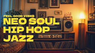 🌞 Feel-Good Neo Soul x Jazz x Hip Hop Mix 🎶 | Perfect Background Vibes