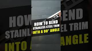 How to bend the stainless steel trim into 90° angle? (4 ways)