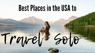 10 BEST Places to TRAVEL SOLO (USA Edition)!