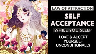 Self Acceptance  - Law of Attraction Sleep Programming | Meditations, Affirmations