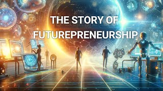 #184 The Rise of Futurepreneurship! How I Created this System?