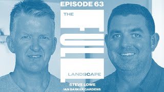 The Full Landscape #63 | Steve Lowe (Ian Barker Gardens)