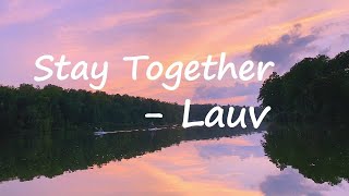 Lauv – Stay Together Lyrics