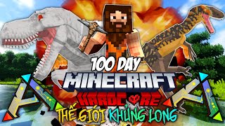 Mình Đã Sinh Tồn 100 Ngày Trong Minecraft THẾ GIỚI KHỦNG LONG ARK Siêu Khó Và Nó Khó Vãi *Beep*