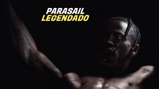 Travis Scott - PARASAIL ft. Young Lean (legendado)