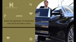 Enjoy the splendor of Colchester with HCD Chauffeur Drive