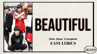 BTS (Jimin, Jhope, V, Jungkook) - Beautiful (easy lyrics)