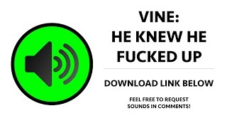 Vine - He Knew He Fucked Up Sound Effect