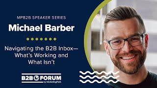 Navigating the B2B Inbox—What's Working and What Isn't with Michael Barber