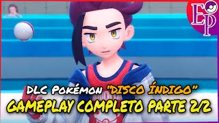 ¡DLC POKÉMON "EL DISCO ÍNDIGO" GAMEPLAY COMPLETO Parte 2/2! ~ 🔮Pokémon EP🔮.