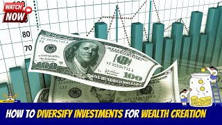 How to Diversify Investments for Wealth Creation!