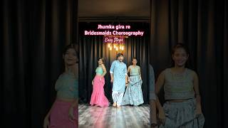 Bridesmaids dance choreography | jhumka gira re | easy steps