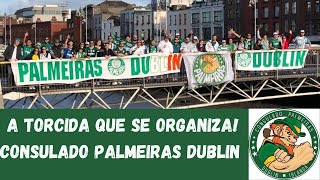 PALMEIRAS DUBLIN | A MAIOR TORCIDA DE UM CLUBE BRASILEIRO FORA DO BRASIL E LIDERADO POR UMA MULHER!!