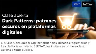 Clase abierta: Deceptive Patterns, Dark Patterns o “patrones oscuros” en plataformas digitales