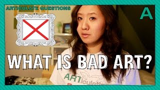 What is Bad Art? | ARTiculations